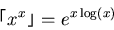 \begin{displaymath}\text{$x^x$}=e^{x\log(x)}
\end{displaymath}