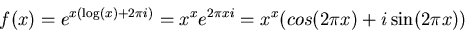 \begin{displaymath}f(x)=e^{x(\log(x)+2\pi i)}=x^xe^{2\pi x i}=x^x(cos(2\pi x)+i\sin(2\pi x))
\end{displaymath}
