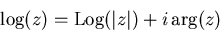 \begin{displaymath}\log(z)=\operatorname{Log}(\vert z\vert)+i\arg(z)
\end{displaymath}