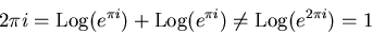 \begin{displaymath}2\pi i=\operatorname{Log}(e^{\pi i})+\operatorname{Log}(e^{\pi i}) \neq \operatorname{Log}(e^{2\pi i})=1
\end{displaymath}