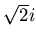 $\sqrt{2}i$