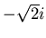 $-\sqrt{2}i$