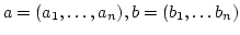 $ a=(a_1,\dots,a_n), b=(b_1,\dots b_n)$
