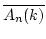 $ \overline{A_n(k)}$