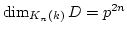 $ \dim_{K_n(k)} D=p^{2n}$