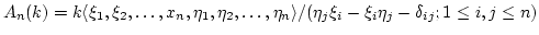 $\displaystyle A_n(k)=k\langle
\xi_1,\xi_2,\dots,x_n,\eta_1,\eta_2,\dots,\eta_n \rangle
/(\eta_j\xi_i-\xi_i\eta_j-\delta_{ij}; 1\leq i,j\leq n)
$