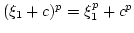 $ (\xi_1+c)^p=\xi_1^p+c^p$