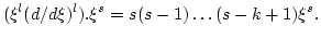 $\displaystyle (\xi^l(d/d\xi)^l).\xi^s=s(s-1)\dots(s-k+1) \xi^s.
$