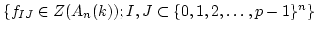 $ \{f_{I J} \in Z(A_n(k)); I,J \subset \{0,1,2,\dots,p-1\}^n\}$