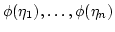 $ \phi(\eta_1),\dots,\phi(\eta_n)$