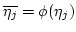 $ \overline{\eta_j}=\phi(\eta_j)$