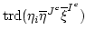 $ \operatorname{trd}(\eta_i \overline{\eta}^{J^c} \overline{\xi}^{I^c}) $