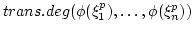 $ trans.deg(\phi(\xi_1^p),\dots,\phi(\xi_n^p))$