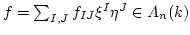 $ f=\sum _{I,J} f_{I J}\xi^I \eta^J \in A_n(k)$