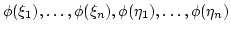 $ \phi(\xi_1),\dots,\phi(\xi_n),\phi(\eta_1),\dots,\phi(\eta_n)$