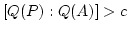 $ [Q(P):Q(A)] >c$