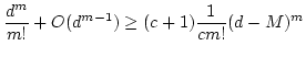 $\displaystyle \frac{d^m}{m!}+O(d^{m-1})\geq (c+1)\frac{1}{c m!}(d-M)^m
$