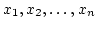 $ x_1,x_2,\dots,x_n $