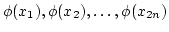 $ \phi(x_1),\phi(x_2),\dots,\phi(x_{2n})$