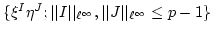 $ \{\xi^I\eta^J; \vert\vert I\vert\vert _{\ell^\infty},\vert\vert J\vert\vert _{\ell^\infty}\leq p-1\}$