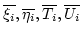 $ \overline{\xi_i}, \overline{\eta_i}, \overline{T_i}, \overline{U_i}$