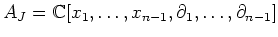 $\displaystyle A_J={\Bbb C}[x_1,\dots,x_{n-1},\partial_1,\dots,\partial_{n-1}]
$