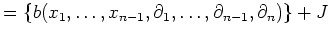 $\displaystyle =\{b(x_1,\dots,x_{n-1},\partial_1,\dots,\partial_{n-1},\partial_n)\}+J$