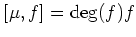 $\displaystyle [\mu,f]=\deg(f)f
$