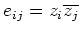 $\displaystyle e_{ij}=z_i\overline{z_j}
$