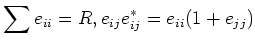 $\displaystyle \sum e_{ii}=R , e_{ij}e_{ij}^* =e_{ii}(1+e_{jj})
$