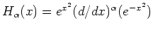 $\displaystyle H_{\alpha}(x)=e^{x^2}(d/dx)^{\alpha}(e^{-x^2})
$