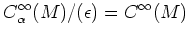 $\displaystyle C^\infty_\alpha(M)/(\epsilon)=C^\infty(M)$