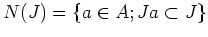 $\displaystyle N(J)=\{a\in A; Ja\subset J\}
$