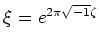 % latex2html id marker 2990
$ \xi=e^{2\pi\sqrt{-1}\zeta}$