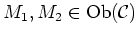 $ M_1,M_2\in \Ob(\mathcal C)$