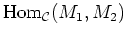 $ \Hom _{\mathcal C}(M_1,M_2)$