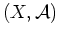$ (X,\mathcal A)$