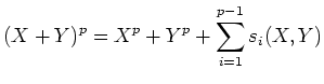 $\displaystyle (X+Y)^p=X^p+Y^p+\sum_{i=1}^{p-1} s_i(X,Y)$