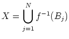 $\displaystyle X=\bigcup_{j=1}^N f^{-1}(B_j)$