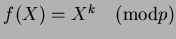 $f(X)=X^k \quad({\operatorname{mod}}p)$