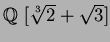 $\mbox{${\Bbb Q}$ }[\sqrt[3]{2}+\sqrt{3}]$