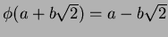 $\phi(a+b\sqrt{2})=a-b\sqrt{2}$