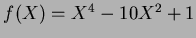 $f(X)=X^4-10X^2+1$