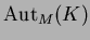 $ \operatorname{Aut}_M(K)$