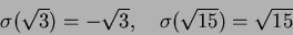 \begin{displaymath}\sigma(\sqrt{3})=-\sqrt{3},\quad \sigma(\sqrt{15})=\sqrt{15}
\end{displaymath}