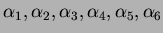 $\alpha_1, \alpha_2, \alpha_3, \alpha_4, \alpha_5, \alpha_6$