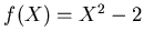 $f(X)=X^2-2$