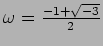 $\omega=\frac{-1+\sqrt{-3}}{2}$