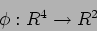 \begin{displaymath}\phi:R^4\to R^2
\end{displaymath}