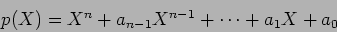 \begin{displaymath}p(X)=X^n+a_{n-1} X^{n-1}+\dots + a_1 X + a_0
\end{displaymath}